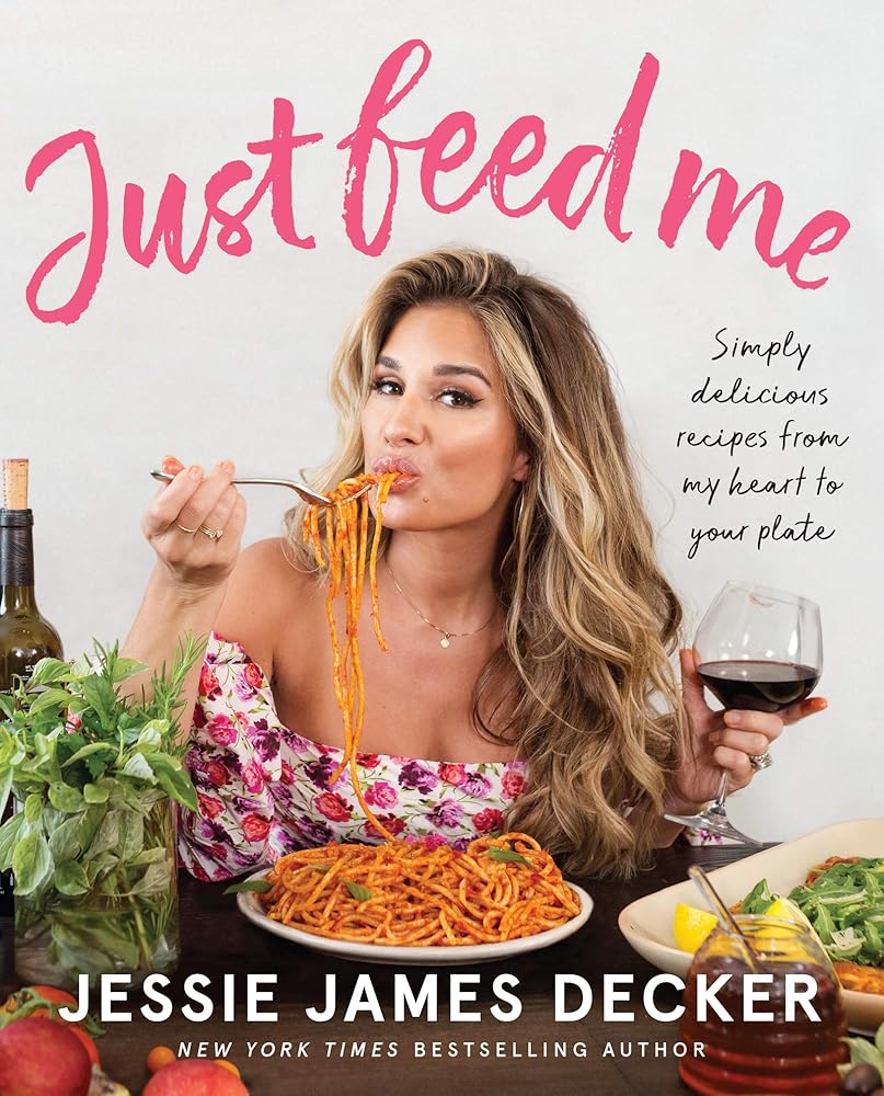 Just Feed Me: Simply Delicious Recipes from My Heart to Your Plate cover image