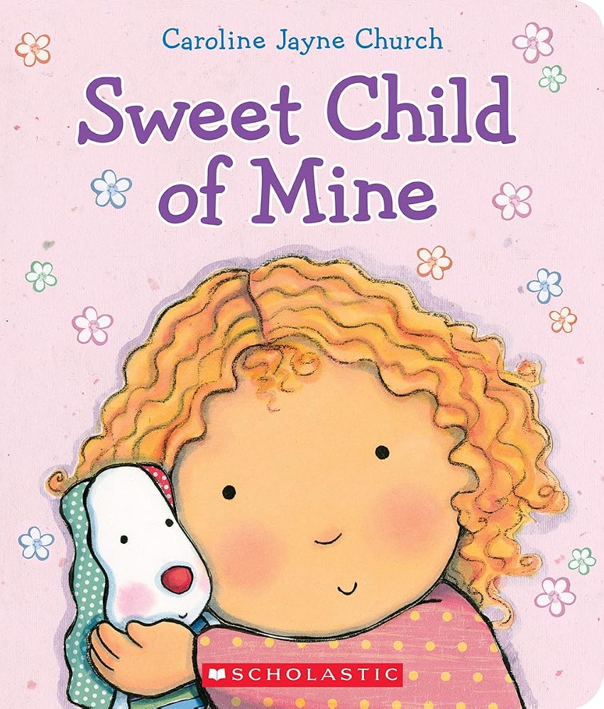 Sweet Child of Mine: A Caroline Jayne Church Treasury by Church, Caroline Jayne (2014) Hardcover cover image