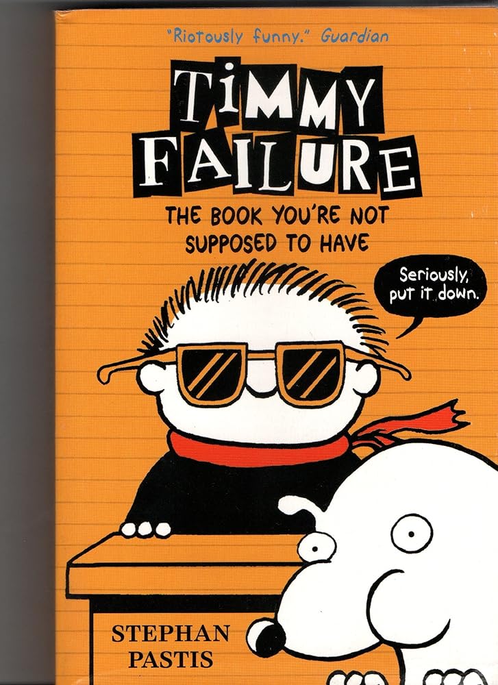 The Book Youre Not Supposed To Have Timmy Failure cover image