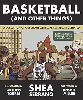 Basketball (and Other Things): A Collection of Questions Asked, Answered, Illustrated (Exclusive Edition) cover image