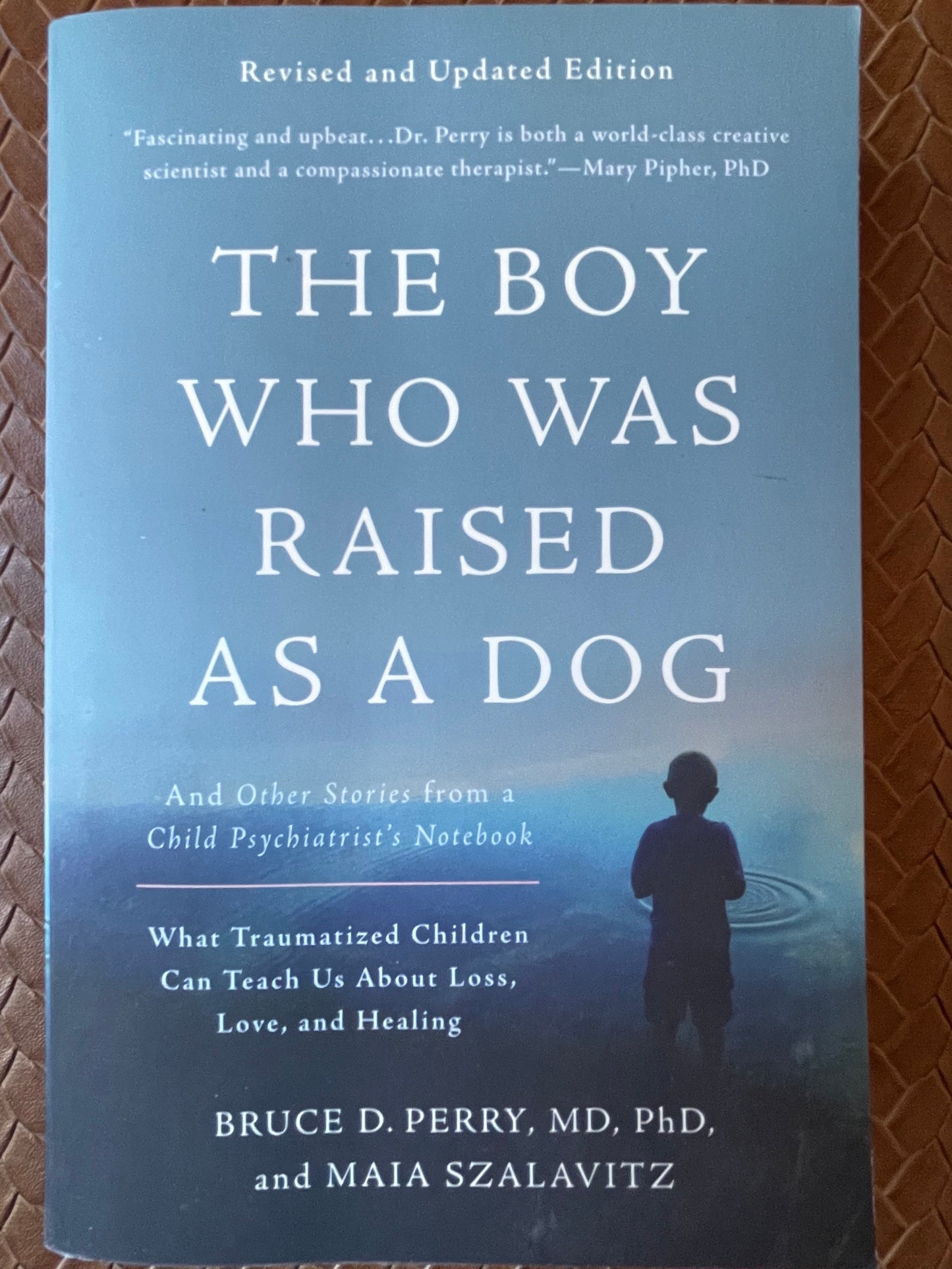 The Boy Who Was Raised as a Dog: And Other Stories from a Child Psychiatrist's Notebook by Bruce D. Perry, Maia Szalavitz