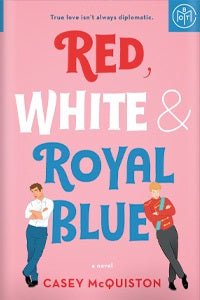 Red, White & Royal Blue by Casey McQuiston (Hardcover)