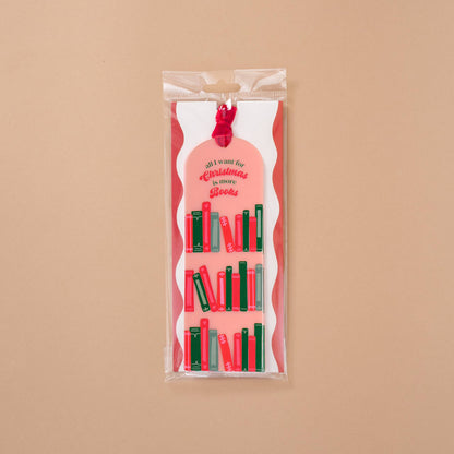 Acrylic Bookmark-All I Want for Christmas is More Books