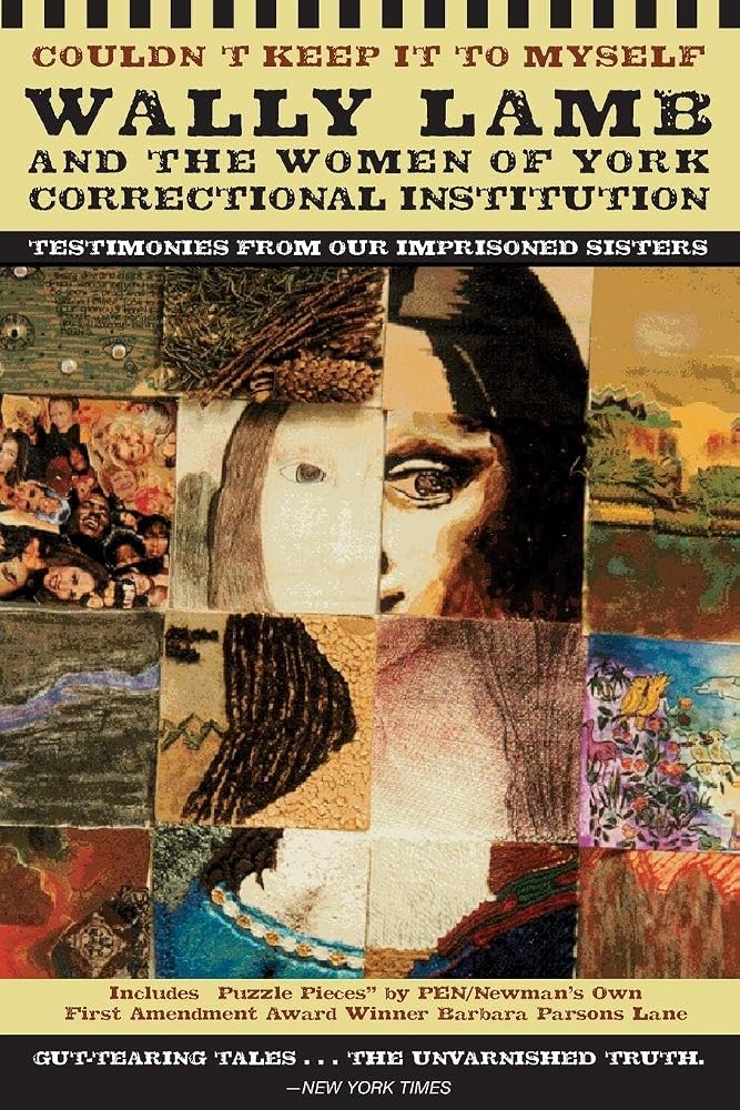 Couldn't Keep It to Myself: Wally Lamb and the Women of York Correctional Institution (Testimonies from our Imprisoned Sisters) cover image
