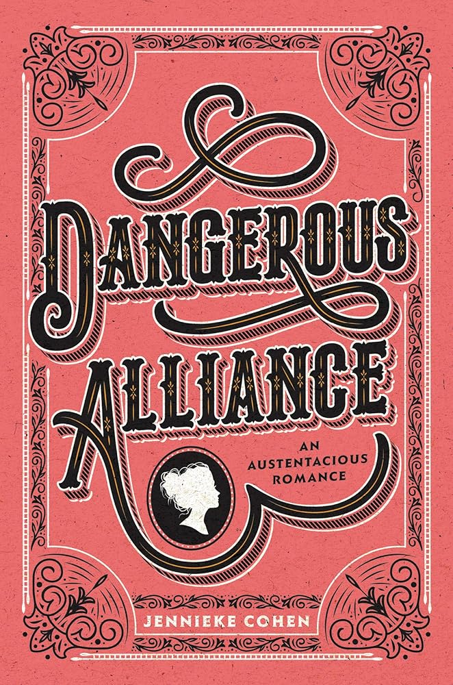 Dangerous Alliance: An Austentacious Romance: A Regency Mystery Romance of Jane Austen Wit, Treacherous Courtship, and High Society Scandals cover image