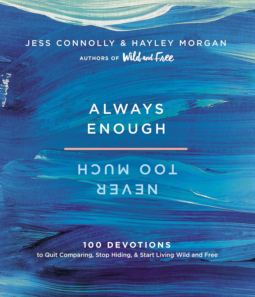 Always Enough, Never Too Much: 100 Devotions to Quit Comparing, Stop Hiding, and Start Living Wild and Free (A 100-Day Devotional) cover image
