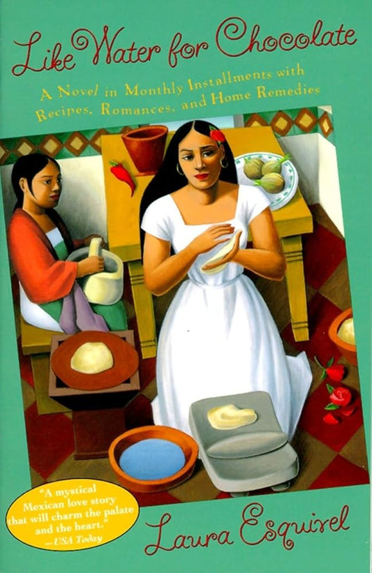 Like Water for Chocolate: A Novel in Monthly Installments with Recipes, Romances, and Home Remedies cover image