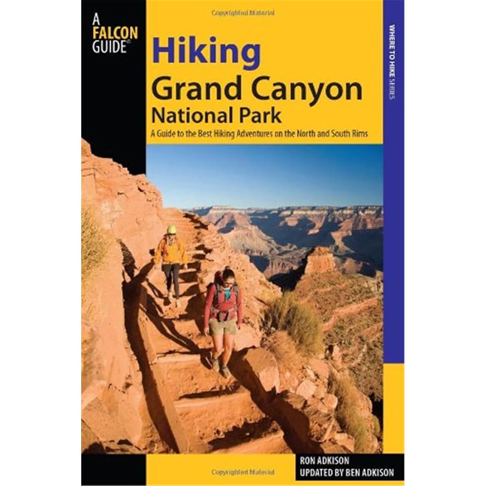 Hiking Grand Canyon National Park: A Guide To The Best Hiking Adventures On The North And South Rims (Regional Hiking Series) cover image