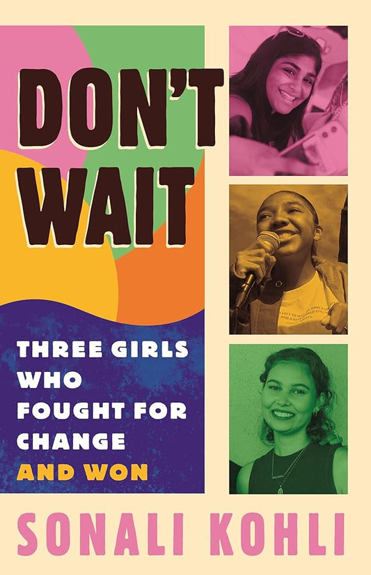Don't Wait: Three Girls Who Fought for Change and Won cover image