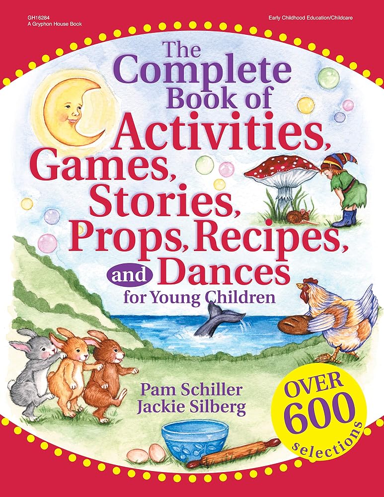 The Complete Book of Activities, Games, Stories, Props, Recipes, and Dances: For Young Children cover image