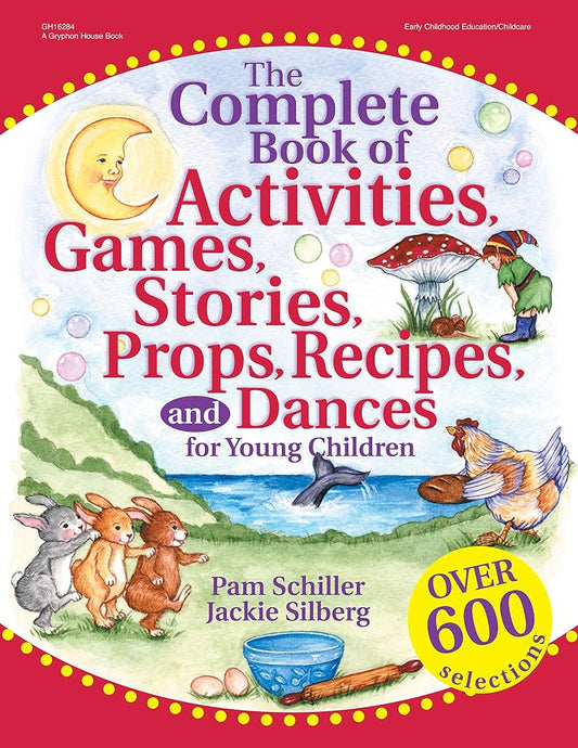 The Complete Book of Activities, Games, Stories, Props, Recipes, and Dances: For Young Children cover image