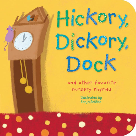 Hickory, Dickory, Dock: and other favorite nursery rhymes cover image