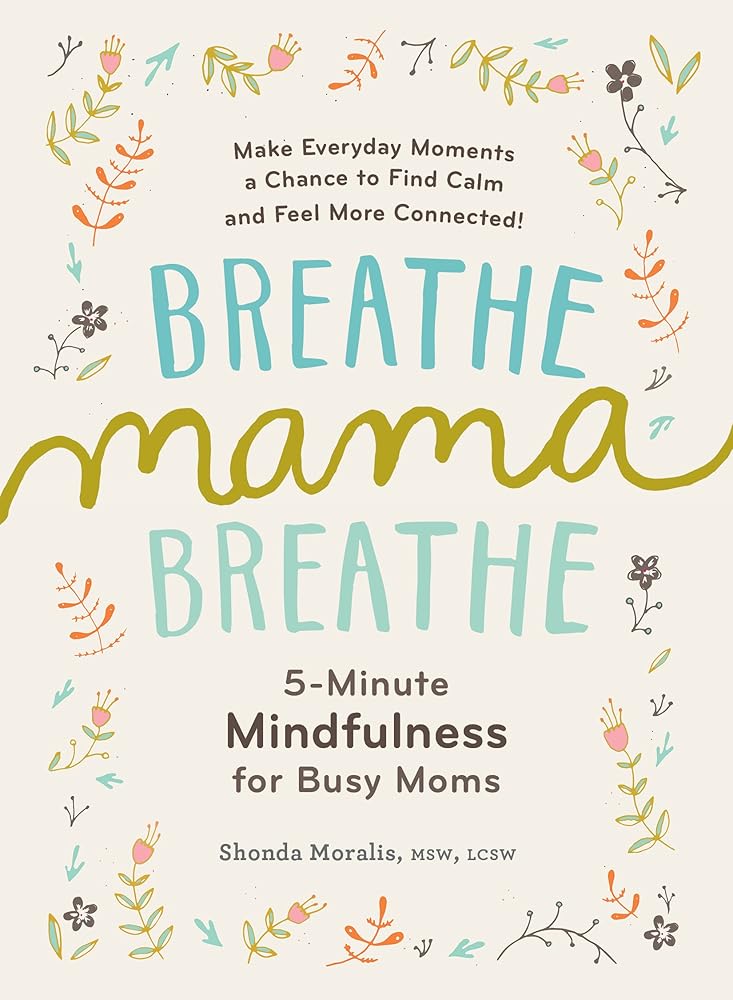 Breathe, Mama, Breathe: 5-Minute Mindfulness for Busy Moms cover image