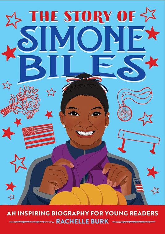 The Story of Simone Biles: An Inspiring Biography for Young Readers (The Story of Biographies) cover image