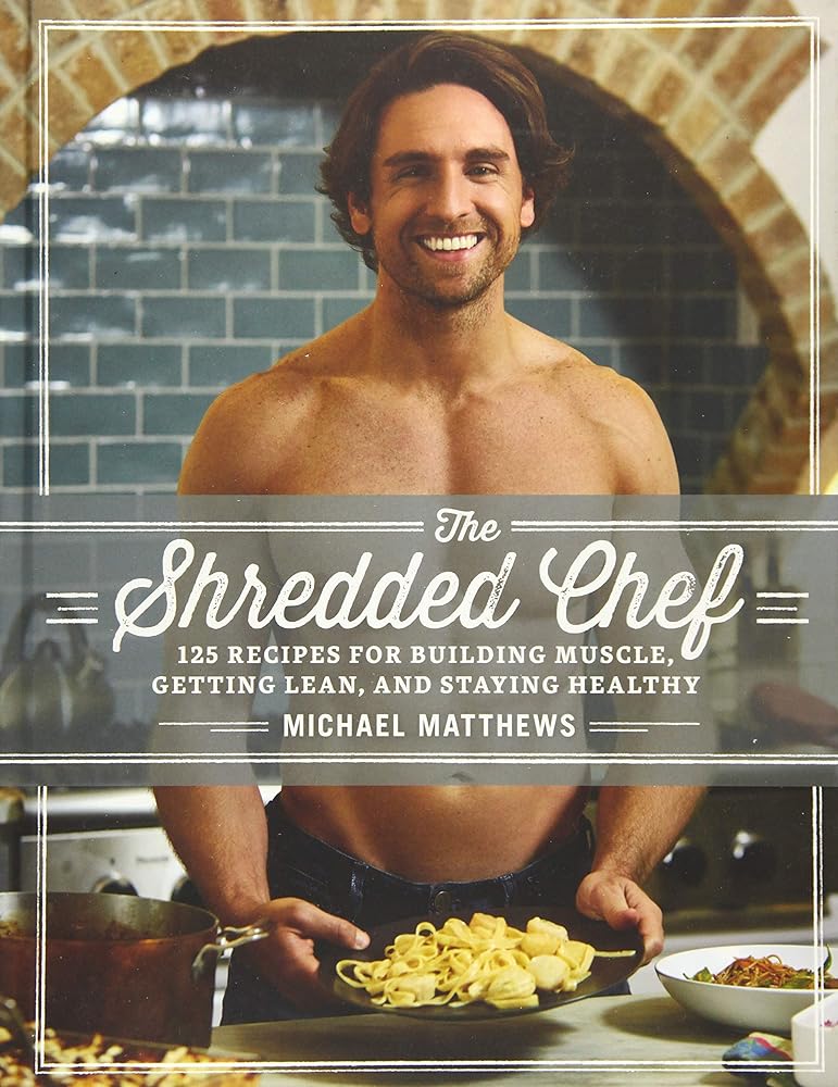 The Shredded Chef: 125 Recipes for Building Muscle, Getting Lean, and Staying Healthy (Third Edition) cover image