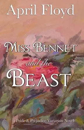Miss Bennet and the Beast: A Pride & Prejudice Variation Novel cover image