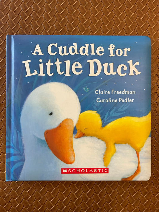 A Cuddle For Little Duck by Claire Freedman (Board Book)