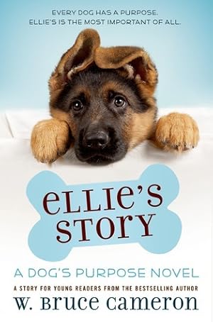 A Dog's Purpose Puppy Tales: Ellie’s Story by W. Bruce Cameron (Paperback)