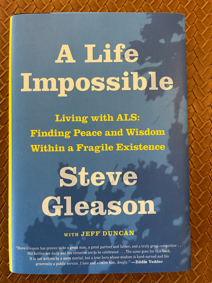 A Life Impossible: Living with ALS: Finding Peace and Wisdom Within a Fragile Existence by Steve Gleason, Jeff Duncan (Hardcover)