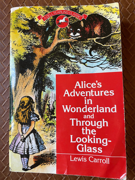 Alice's Adventures in Wonderland and Through the Looking-Glass (Alice's Adventures in Wonderland #1-2 ) by Lewis Carroll