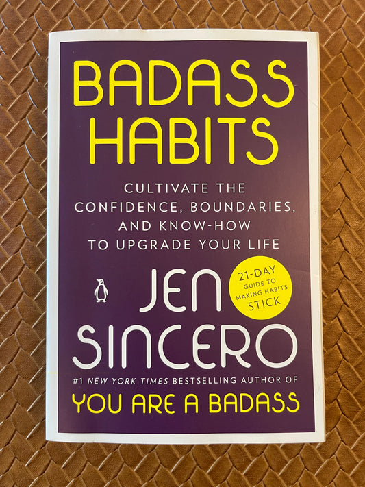 Badass Habits: Cultivate the Awareness, Boundaries, and Daily Upgrades You Need to Make Them Stick by Jen Sincero (Paperback)