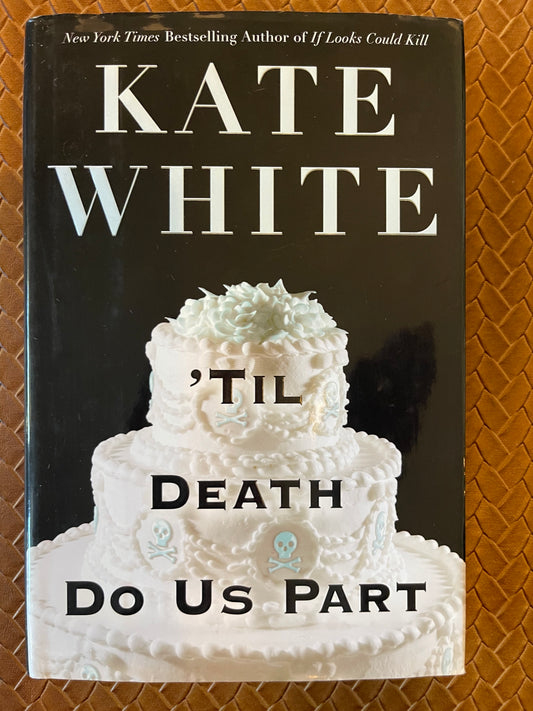 Bailey Weggins Mystery #3: 'Til Death Do Us Part by Kate White (Hardcover)
