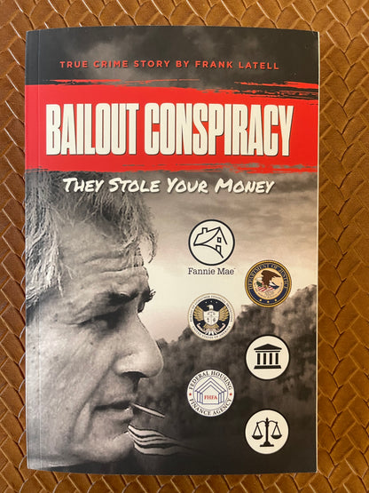 Bailout Conspiracy: They Stole Your Money by Frank Latell (Paperback)