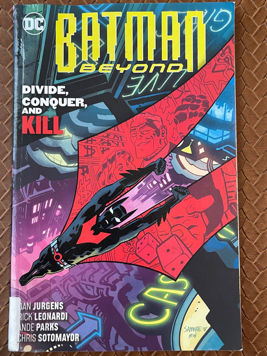 Batman Beyond, Volume 6: Divide, Conquer, and Kill by Dan Jurgens, Rick Leonardi (Illustrator), Ande Parks (Inker) ,  Chris Sotomayor  (Colorist)