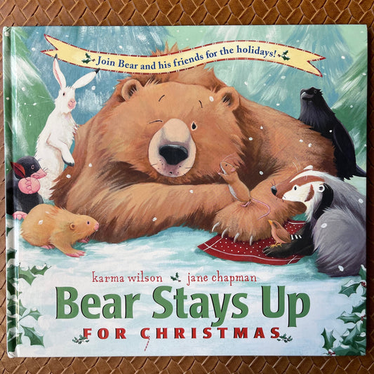 Bear Stays Up for Christmas (Bear) by Karma Wilson, Jane Chapman (Illustrator)