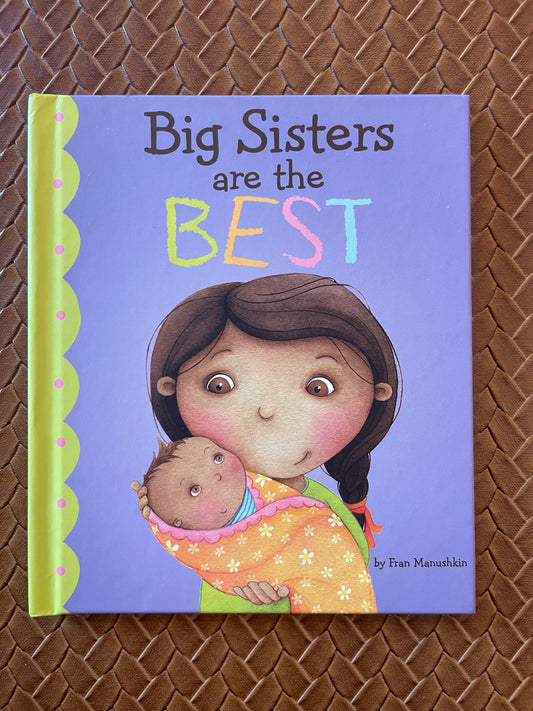 Big Sisters Are the Best by Fran Manushkin (Hardcover)