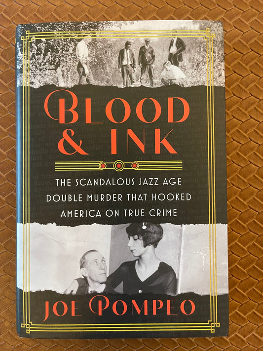 Blood & Ink: The Scandalous Jazz Age Double Murder That Hooked America on True Crime by Joe Pompeo (Hardcover)