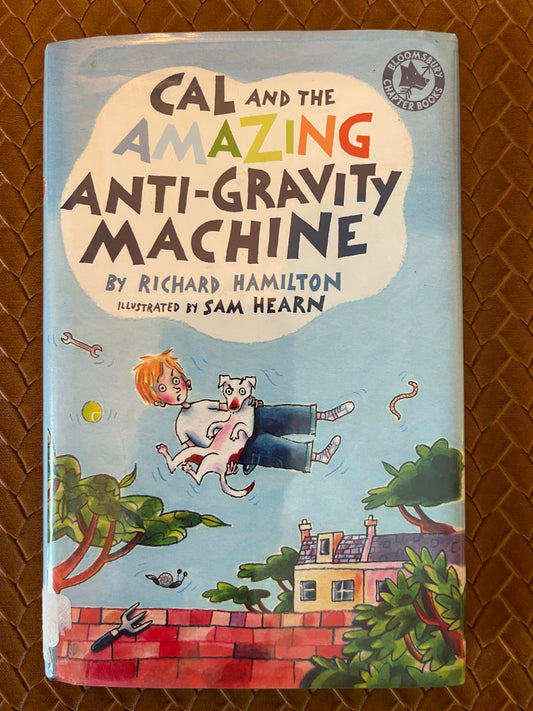 Cal and the Amazing Anti-Gravity Machine by Richard L. Hamilton (Hardcover)