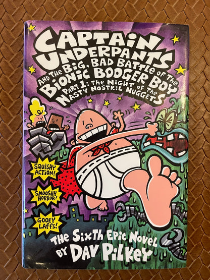 Captain Underpants #6: Captain Underpants and the Big, Bad Battle of the Bionic Booger Boy, Part 1: The Night of the Nasty Nostril Nuggets by Dav Pilkey (Hardcover)