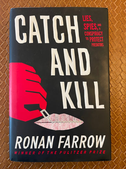 Catch and Kill: Lies, Spies, and a Conspiracy to Protect Predators by Ronan Farrow (Hardcover)