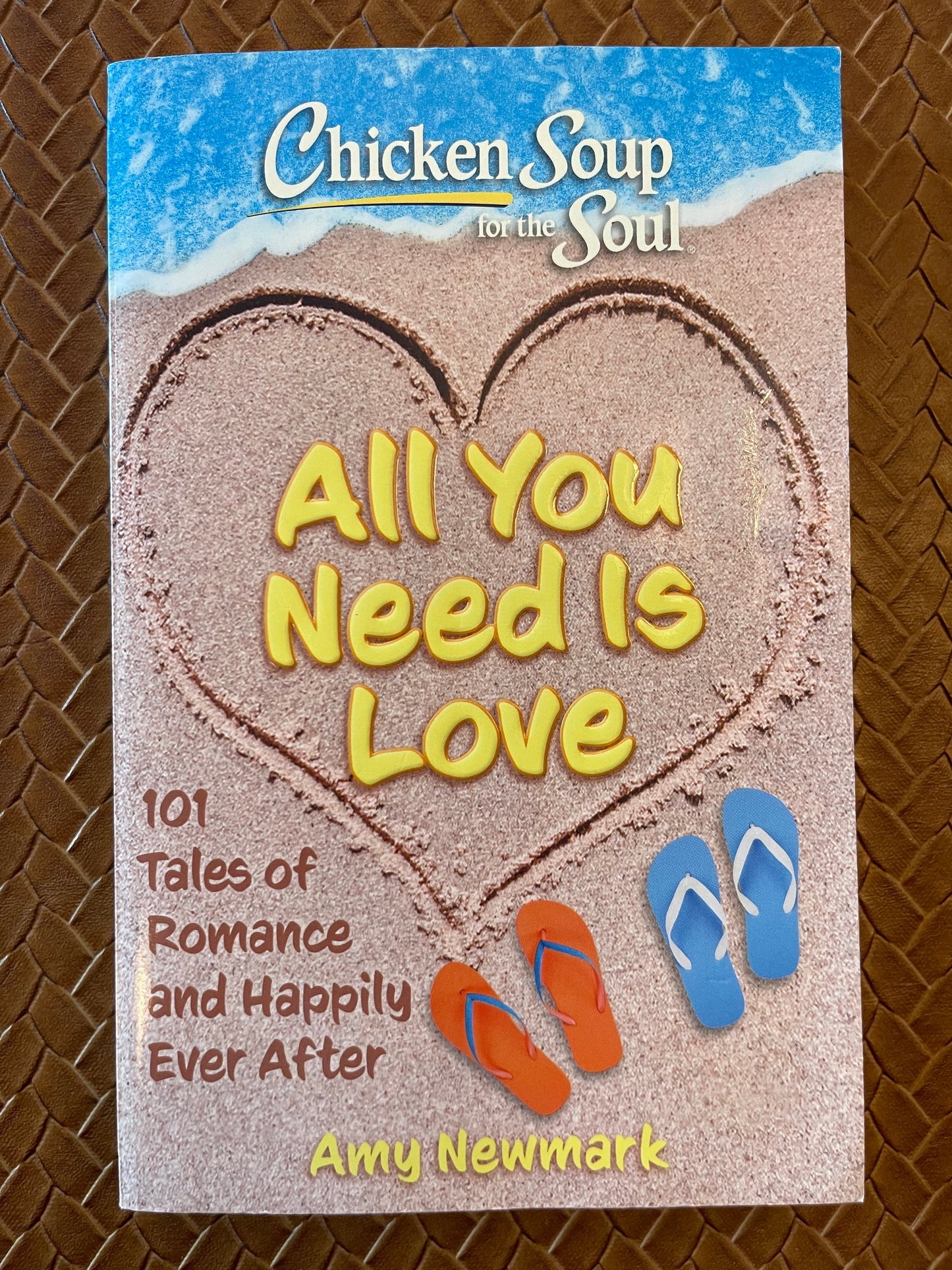 Chicken Soup for the Soul: All You Need Is Love: 101 Tales of Romance and Happily Ever After by Amy Newmark (Paperback)