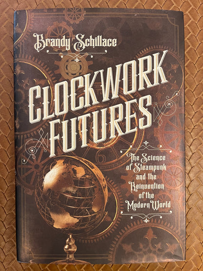 Clockwork Futures by Brandy Schillace (Hardcover)