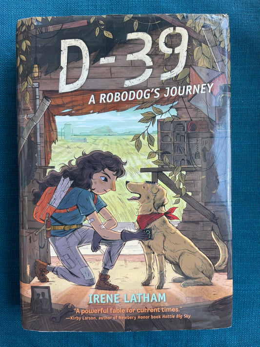D-39: A Robodog's Journey by Irene Latham (Hardcover)