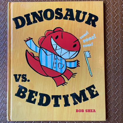 Dinosaur vs. Bedtime (Dinosaur vs.) by Bob Shea