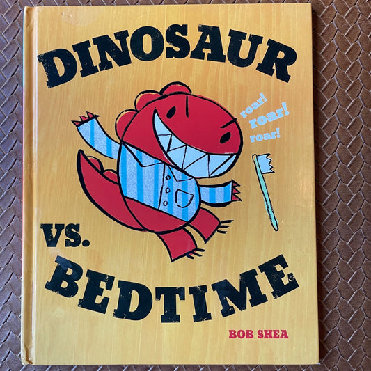 Dinosaur vs. Bedtime (Dinosaur vs.) by Bob Shea