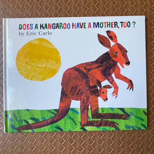 Does a Kangaroo Have a Mother, Too? by Eric Carle