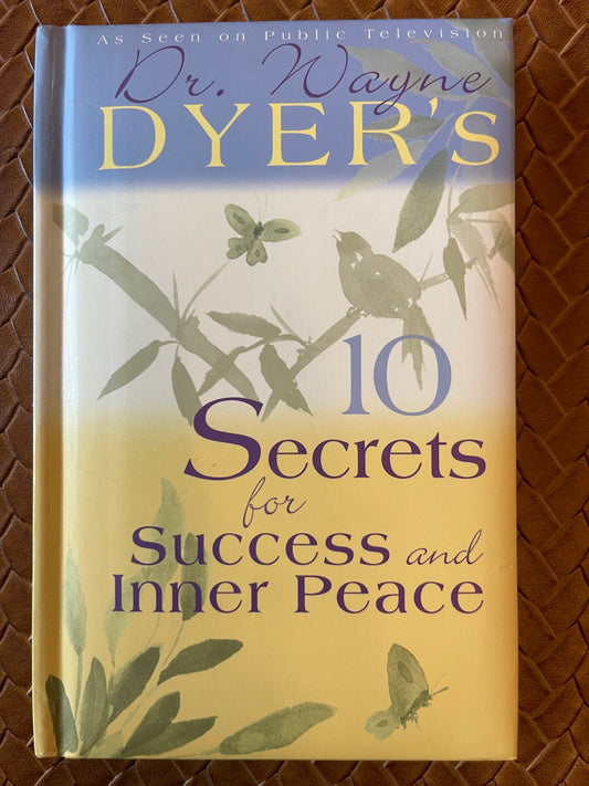 10 Secrets for Success and Inner Peace by Wayne W. Dyer