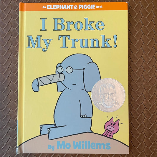Elephant & Piggie #14: I Broke My Trunk! by Mo Willems