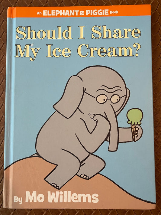 Elephant & Piggie #15: Should I Share My Ice Cream? by Mo Willems