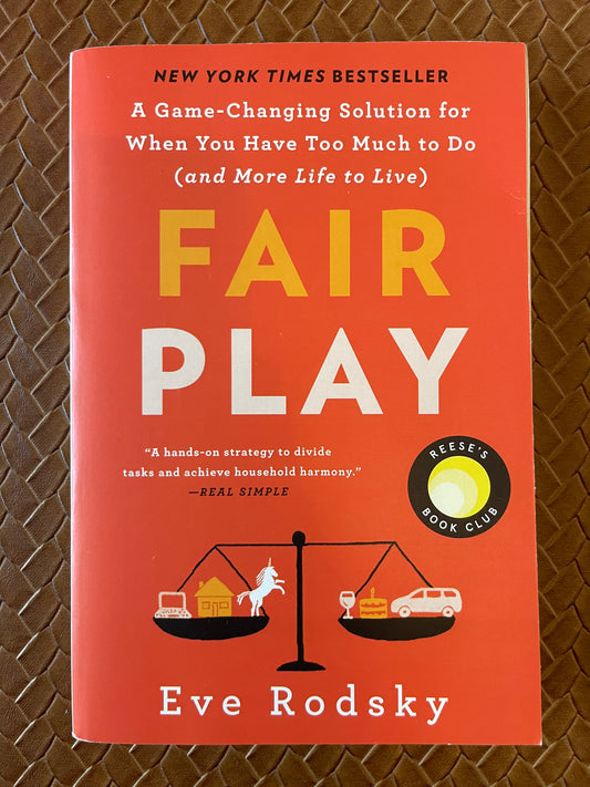 Fair Play: Reese's Book Club: A Game-Changing Solution for When You Have Too Much to Do (and More Life to Live) by Eve Rodsky (Paperback)