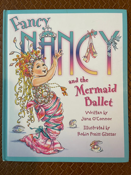 Fancy Nancy and the Mermaid Ballet by Jane O'Connor (Hardcover)