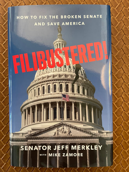 Filibustered!: How to Fix the Broken Senate and Save America by Jeff Merkley, Mike Zamore (Hardcover)