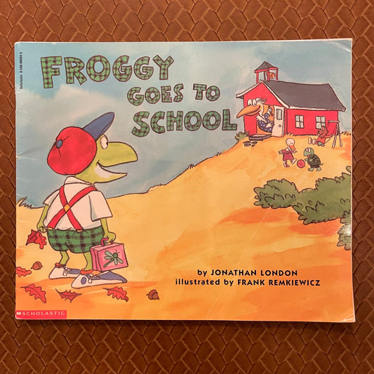 Froggy Goes to School (Froggy) by Jonathan London, Frank Remkiewicz (Illustrator)