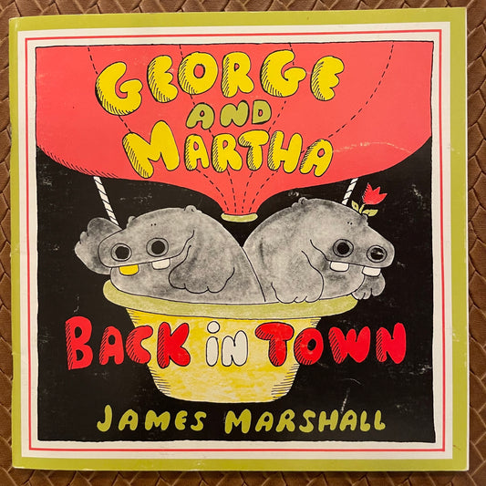 George and Martha Back in Town by James Marshall, Harold W. Voth