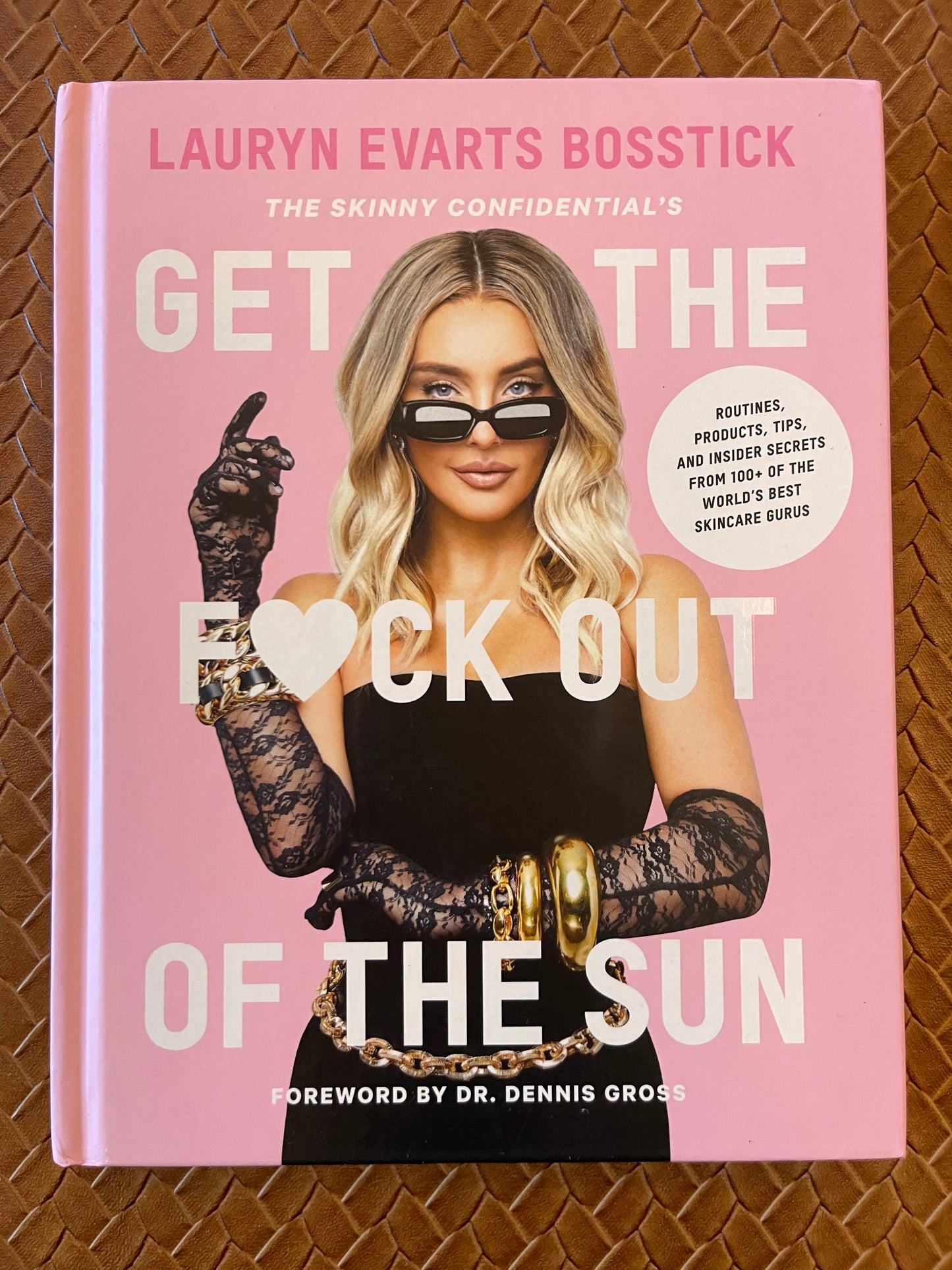 The Skinny Confidential's Get the F*ck Out of the Sun: Routines, Products, Tips, and Insider Secrets from 100+ of the World's Best Skincare Gurus by Lauryn Evarts Bosstick (Hardcover)
