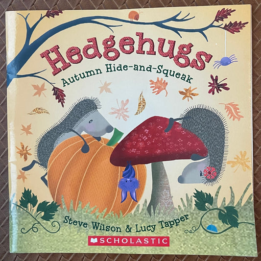 Hedgehugs: Autumn Hide-and-Squeak (Hedgehugs #3) by Steve Wilson, Lucy Tapper (Illustrations)